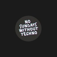 no sunday without techno